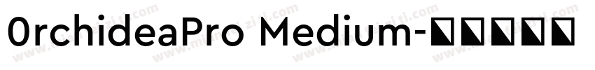 0rchideaPro Medium字体转换